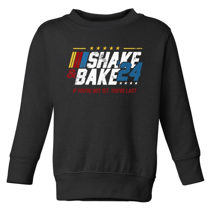 Shake And Bake 24 If YouRe Not 1st YouRe Last Toddler Sweatshirt