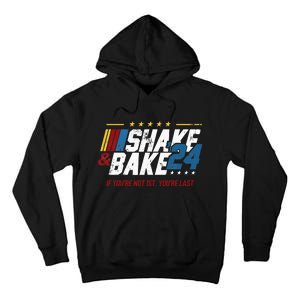 Shake And Bake 24 If YouRe Not 1st YouRe Last Tall Hoodie