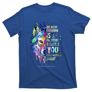 Suicide Awareness Be Kind Everyone Is Fighting A Battle Wolf Gift T-Shirt