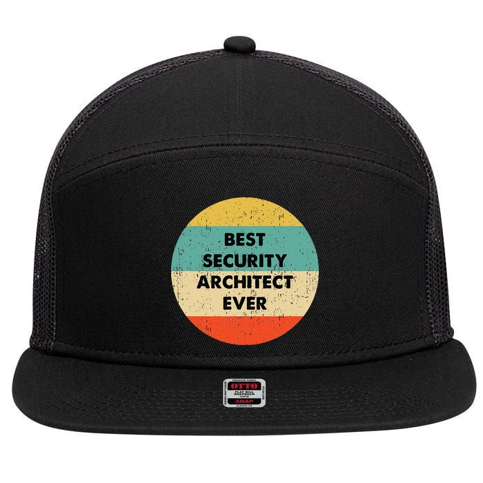 Security Architect Best Security Architect Ever 7 Panel Mesh Trucker Snapback Hat