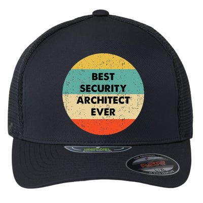 Security Architect Best Security Architect Ever Flexfit Unipanel Trucker Cap