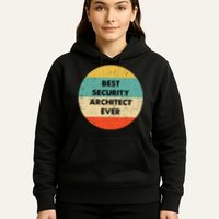 Security Architect Best Security Architect Ever Hoodie