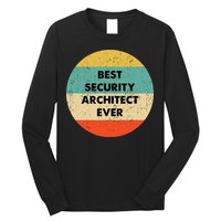Security Architect Best Security Architect Ever Long Sleeve Shirt