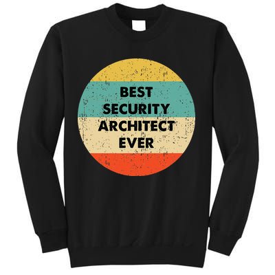 Security Architect Best Security Architect Ever Sweatshirt