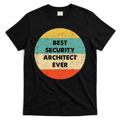 Security Architect Best Security Architect Ever T-Shirt