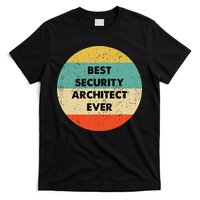 Security Architect Best Security Architect Ever T-Shirt