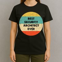 Security Architect Best Security Architect Ever T-Shirt