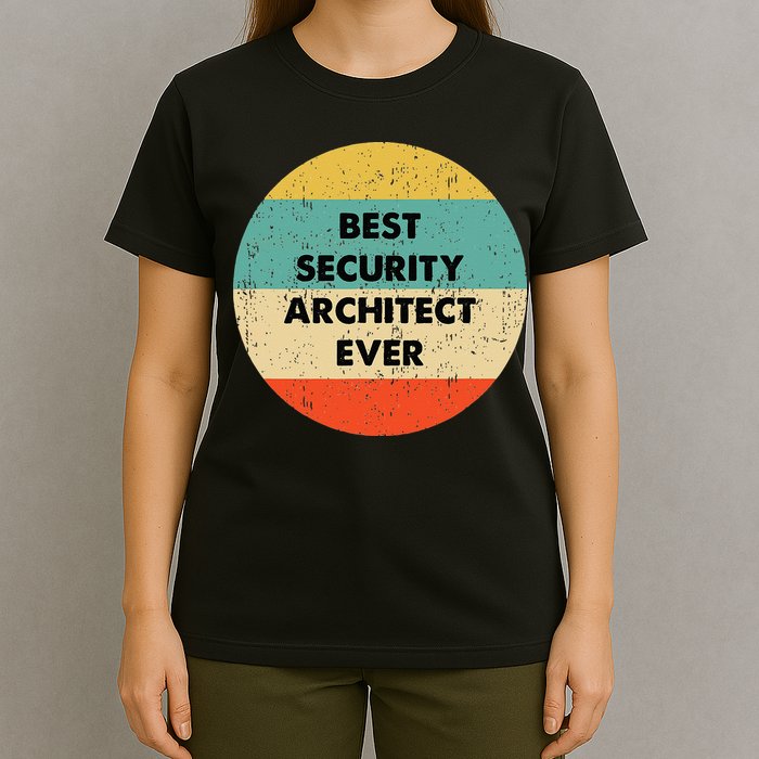 Security Architect Best Security Architect Ever T-Shirt