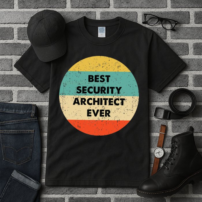 Security Architect Best Security Architect Ever Tall T-Shirt