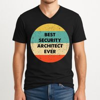 Security Architect Best Security Architect Ever V-Neck T-Shirt