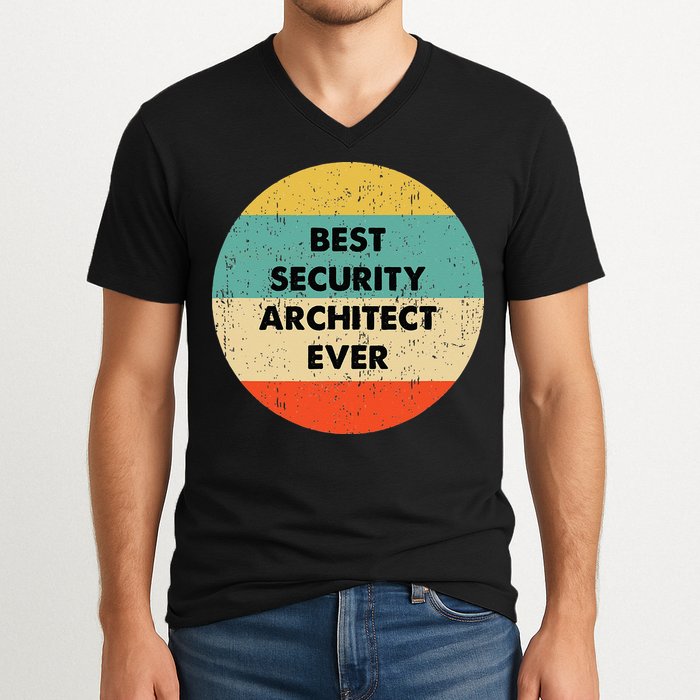Security Architect Best Security Architect Ever V-Neck T-Shirt