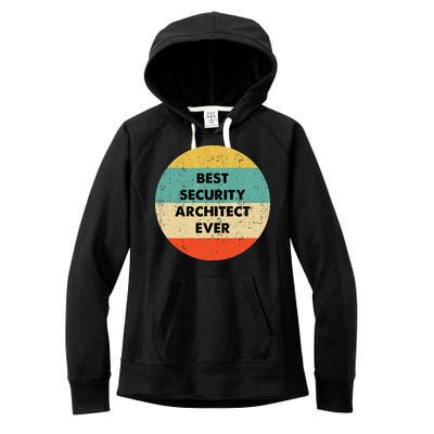 Security Architect Best Security Architect Ever Women's Fleece Hoodie
