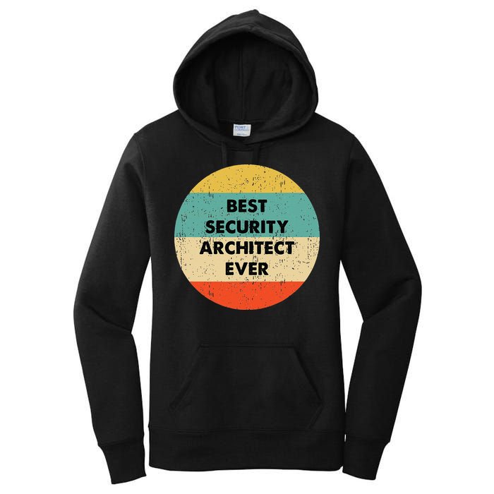 Security Architect Best Security Architect Ever Women's Pullover Hoodie