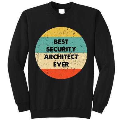 Security Architect Best Security Architect Ever Tall Sweatshirt