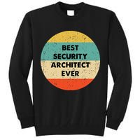 Security Architect Best Security Architect Ever Tall Sweatshirt