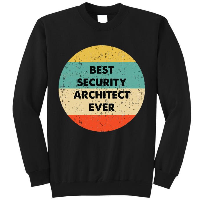 Security Architect Best Security Architect Ever Tall Sweatshirt