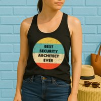 Security Architect Best Security Architect Ever Womens Tank Top