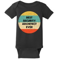 Security Architect Best Security Architect Ever Baby Bodysuit