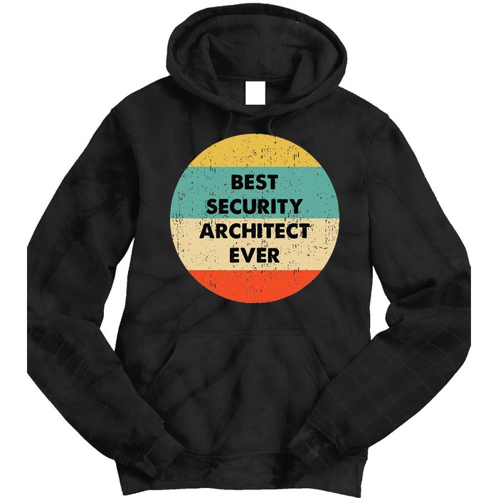 Security Architect Best Security Architect Ever Tie Dye Hoodie