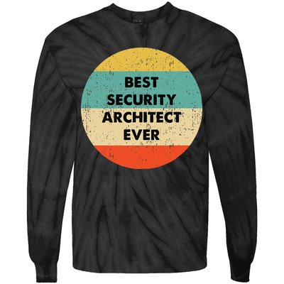 Security Architect Best Security Architect Ever Tie-Dye Long Sleeve Shirt