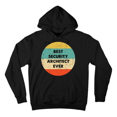 Security Architect Best Security Architect Ever Tall Hoodie