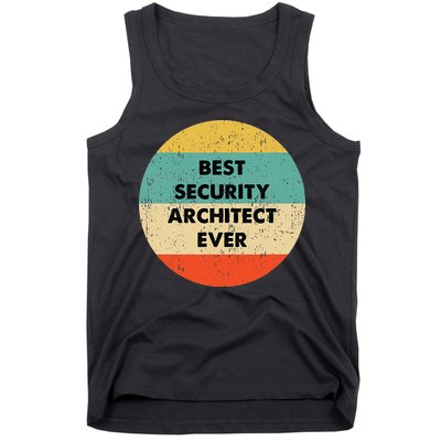 Security Architect Best Security Architect Ever Tank Top