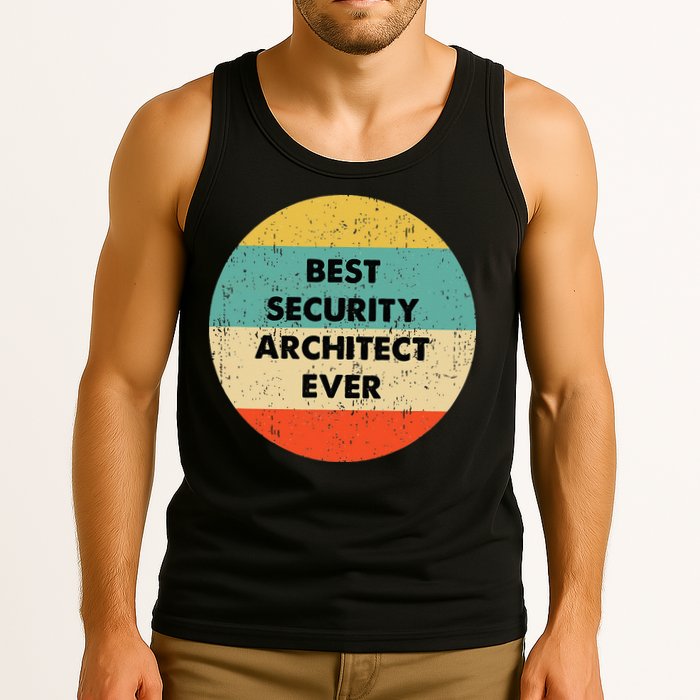 Security Architect Best Security Architect Ever Tank Top