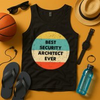 Security Architect Best Security Architect Ever Tank Top