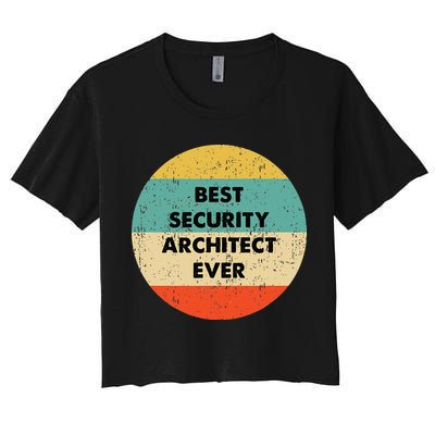 Security Architect Best Security Architect Ever Crop Top