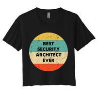 Security Architect Best Security Architect Ever Crop Top