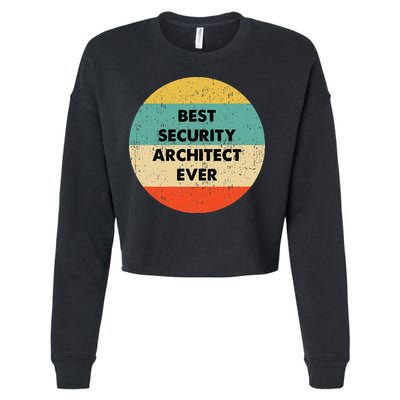 Security Architect Best Security Architect Ever Cropped Pullover Crew