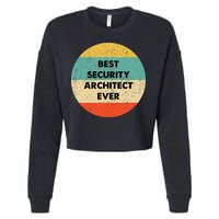 Security Architect Best Security Architect Ever Cropped Pullover Crew