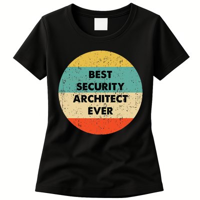 Security Architect Best Security Architect Ever Womens T-Shirt