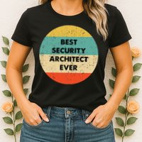 Security Architect Best Security Architect Ever Womens T-Shirt