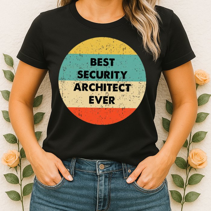 Security Architect Best Security Architect Ever Womens T-Shirt