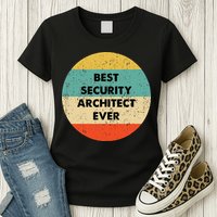 Security Architect Best Security Architect Ever Womens T-Shirt