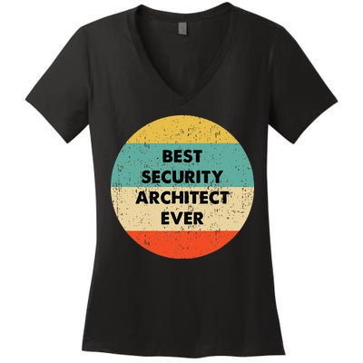 Security Architect Best Security Architect Ever Women's V-Neck T-Shirt