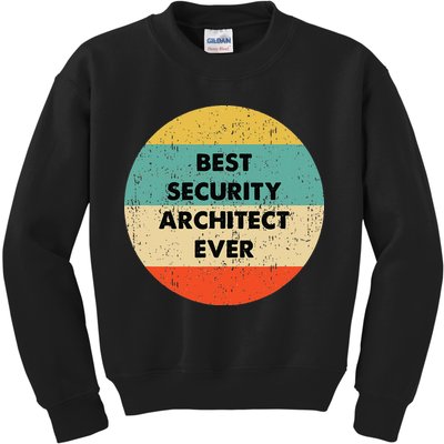 Security Architect Best Security Architect Ever Kids Sweatshirt