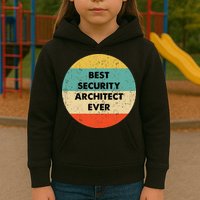 Security Architect Best Security Architect Ever Kids Hoodie