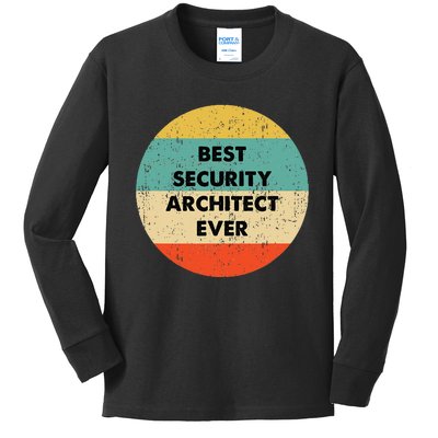 Security Architect Best Security Architect Ever Kids Long Sleeve Shirt