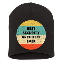 Security Architect Best Security Architect Ever Short Acrylic Beanie