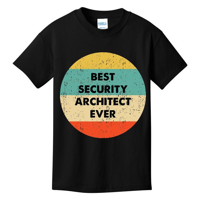 Security Architect Best Security Architect Ever Kids T-Shirt