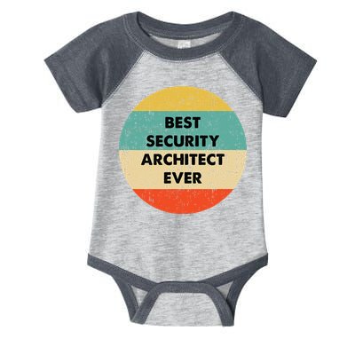 Security Architect Best Security Architect Ever Infant Baby Jersey Bodysuit