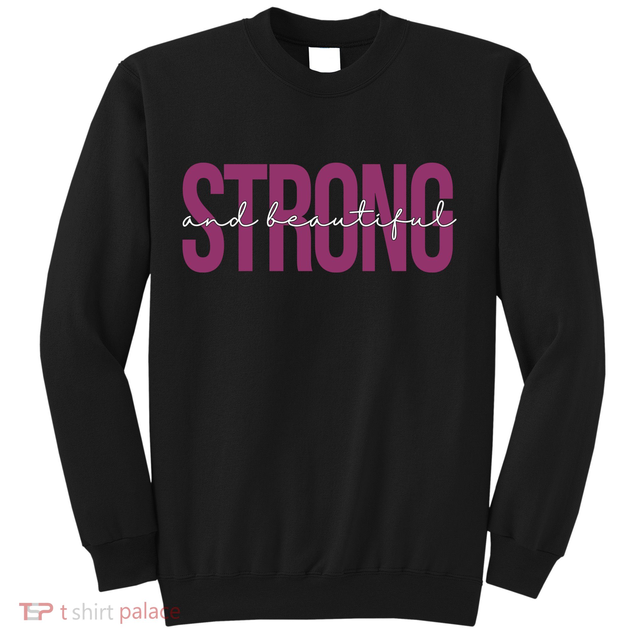 Strong And Beautiful Sweatshirt