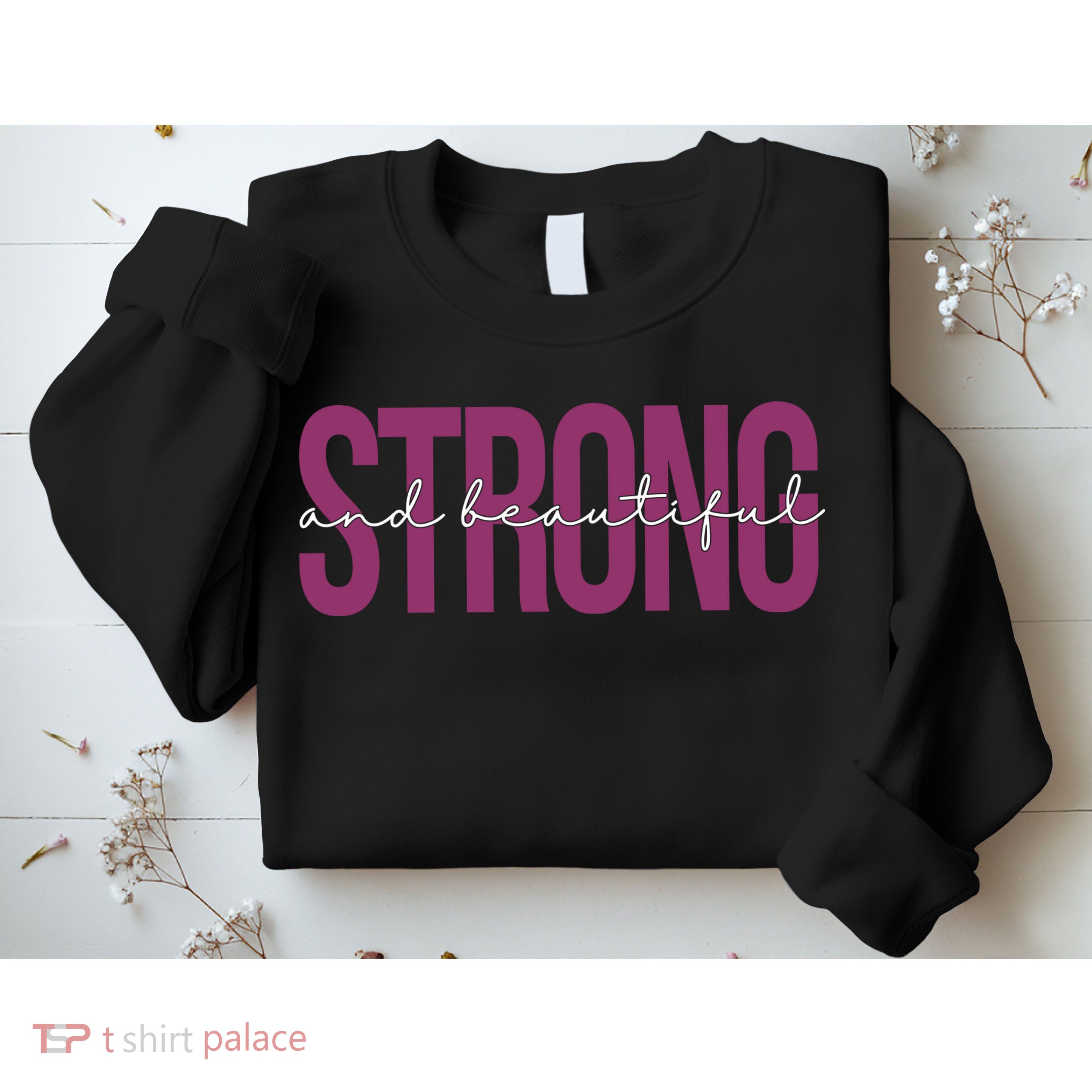 Strong And Beautiful Sweatshirt