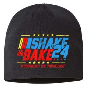 Shake And Bake 24 If Youre Not 1st Youre Last Sustainable Beanie