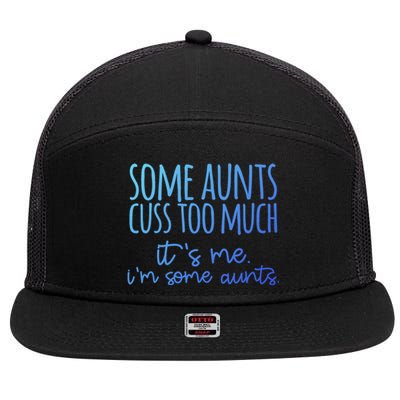 Some Aunt Cuss Too Much Im Some Aunts Tee Cute Gift 7 Panel Mesh Trucker Snapback Hat