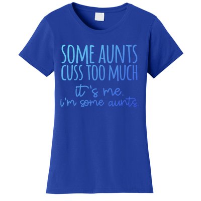 Some Aunt Cuss Too Much Im Some Aunts Tee Cute Gift Women's T-Shirt