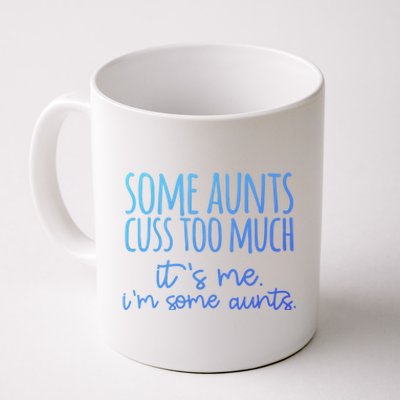 Some Aunt Cuss Too Much Im Some Aunts Tee Cute Gift Coffee Mug