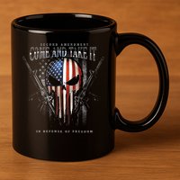 Second Amendment Come And Take It In Defense Of Freedom 11oz C Handle Ceramic Mug